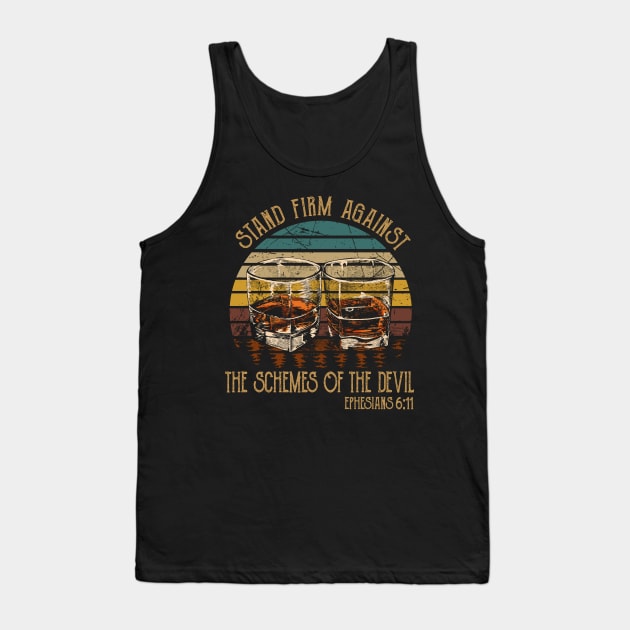 Stand Firm Against The Schemes Of The Devil Whiskey Glasses Tank Top by Terrence Torphy